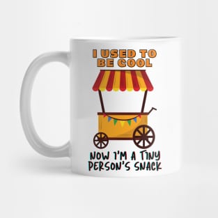I Used to be Cool Now I'm a Tiny Person's Snack - Funny saying Mug